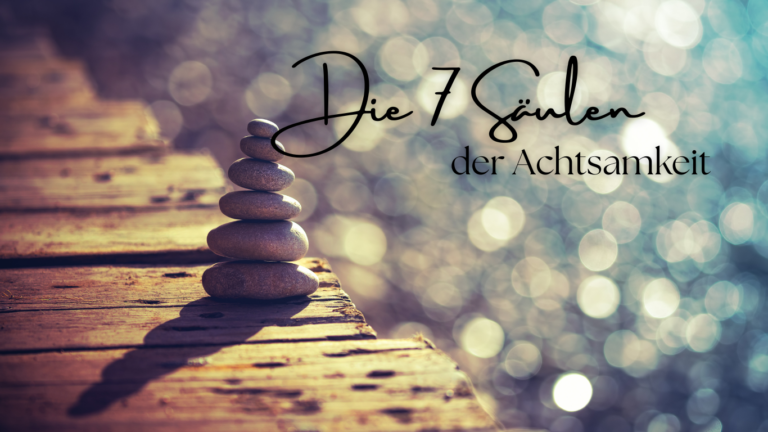 Die 7 Säulen der Achtsamkeit – Coaching und Soul Space in Hemer & im Märkischen Kreis